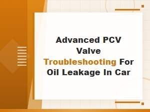Common Causes of Oil Leaks From Pcv Valve and How to Troubleshoot Them