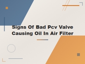 Signs of a Bad Pcv Valve Causing Oil in the Air Filter